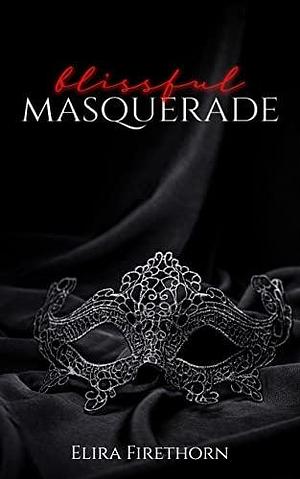 Blissful Masquerade by Elira Firethorn