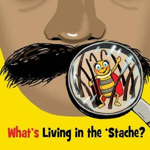 What's Living In The 'Stache by Audrey Mac