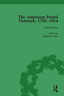 The American Postal Network, 1792-1914 Vol 1 by Richard R. John