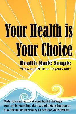 Your Health is Your Choice by Dennis Richard