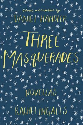 Three Masquerades by Rachel Ingalls