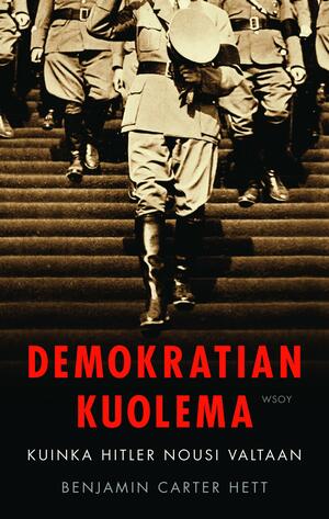 Demokratian kuolema – Kuinka Hitler nousi valtaan by Benjamin Carter Hett