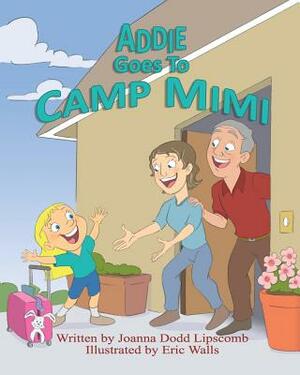 Addie Goes To Camp Mimi by Joanna Dodd Lipscomb