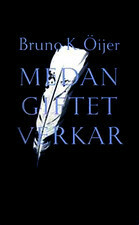 Medan giftet verkar by Bruno K. Öijer