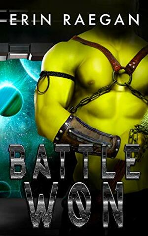 Battle Won (Space Warrior Adventures, #1) by Erin Raegan