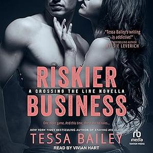 Riskier Business by Tessa Bailey