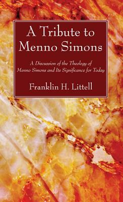 A Tribute to Menno Simons by Franklin H. Littell