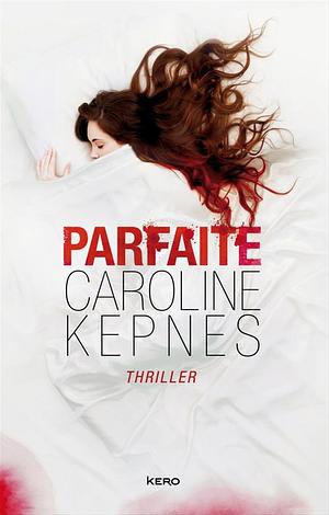 Parfaite by Caroline Kepnes