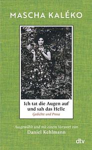 Ich tat die Augen auf und sah das Helle by Mascha Kaléko