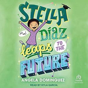 Stella Díaz Leaps to the Future by Angela Dominguez