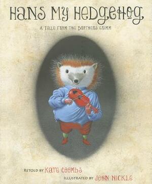 Hans My Hedgehog: A Tale from the Brothers Grimm by Jacob Grimm