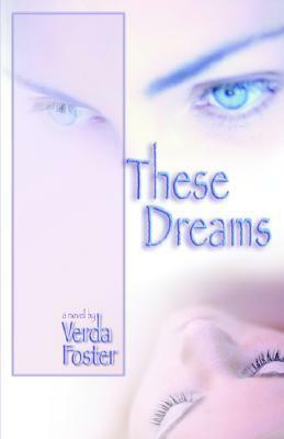 These Dreams by Verda Foster