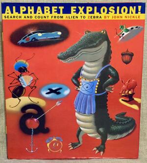 Alphabet Explosion!: Search and Count from Alien to Zebra by John Nickle