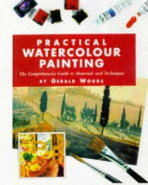 Watercolour Painting (Practical Art School) by Gerald Woods