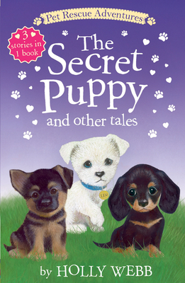 The Secret Puppy and Other Tales by Holly Webb
