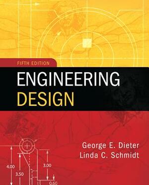 Engineering Design by Linda C. Schmidt, George Dieter