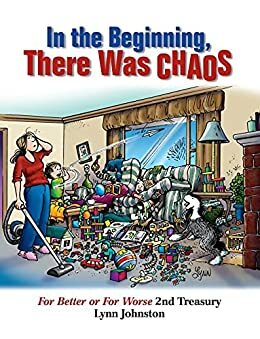 In the Beginning There Was Chaos: For Better or For Worse 2nd Treasury by Lynn Johnston