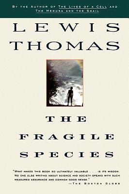 The Fragile Species by Lewis Thomas