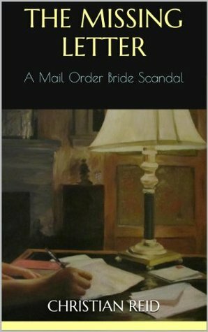 The Missing Letter: A Mail Order Bride Scandal by Christian Reid