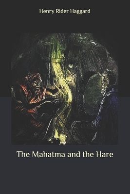 The Mahatma and the Hare by H. Rider Haggard