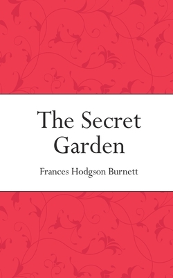 The Secret Garden by Frances Hodgson Burnett