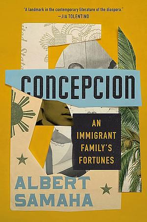 Concepcion: An Immigrant Family's Fortunes by Albert Samaha