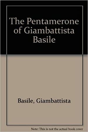 The Pentamerone Of Giambattista Basile by Giambattista Basile, N.M. Penzer