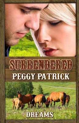 Surrendered: Dreams by Peggy Patrick