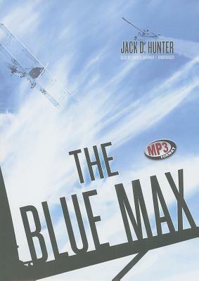 The Blue Max by Jack D. Hunter