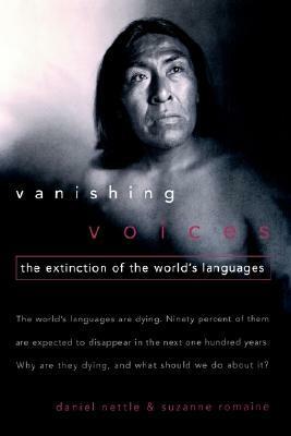 Vanishing Voices: The Extinction of the World's Languages by Daniel Nettle, Suzanne Romaine