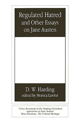 Regulated Hatred and Other Essays on Jane Austen by D.W. Harding