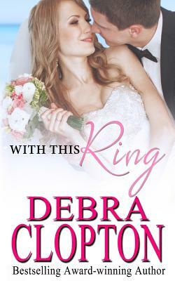 With This Ring by Debra Clopton