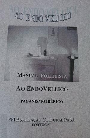 Ao Endovellico: Manual Politeísta ao EndoVellico by PFI - Associação Cultural Pagã - Portugal