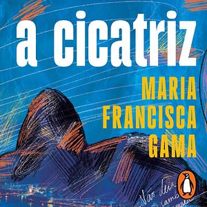 A Cicatriz by Maria Francisca Gama
