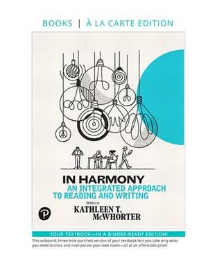 In Harmony: Reading and Writing, Books a la Carte Edition by Kathleen McWhorter