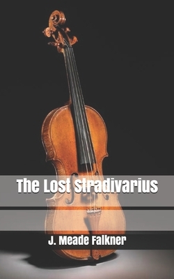 The Lost Stradivarius by J. Meade Falkner