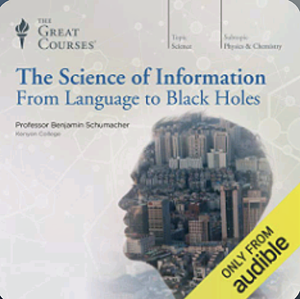 The Science of Information: From Language to Black Holes  by Benjamin Schumacher, The Great Courses