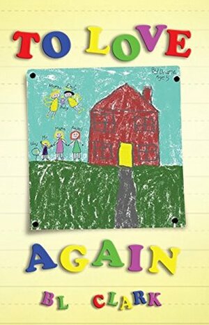 To Love Again by B.L. Clark