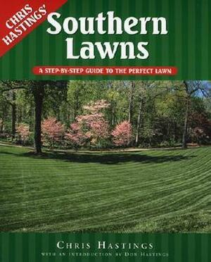 Southern Lawns: A Step-By-Step Guide to the Perfect Lawn by Don Hastings, Chris Hastings