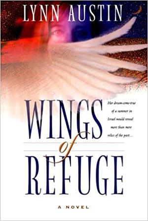 Wings of Refuge by Lynn Austin