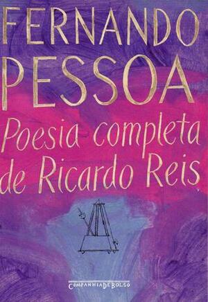 Poesia completa de Ricardo Reis by Fernando Pessoa, Ricardo Reis