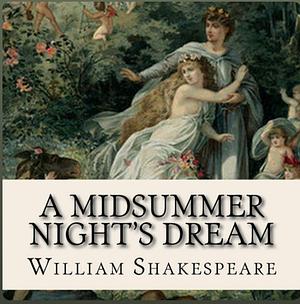 A Midsummer Night's Dream by William Shakespeare