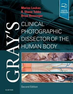 Gray's Clinical Photographic Dissector of the Human Body: With Student Consult Online Access by Marios Loukas, R. Shane Tubbs, Brion Benninger