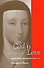 God Is Love: Saint Teresa Margaret, Her Life by Margaret Rowe