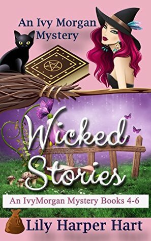 Wicked Stories: An Ivy Morgan Mystery Books 4-6 by Lily Harper Hart