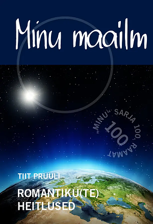 Minu maailm: Romantiku(te) heitlused by Tiit Pruuli