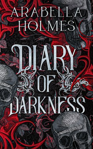  Diary of Darkness by Arabella Holmes