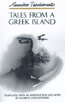 Tales from a Greek Island by Alexandros Papadiamantis, Elizabeth Constantinides