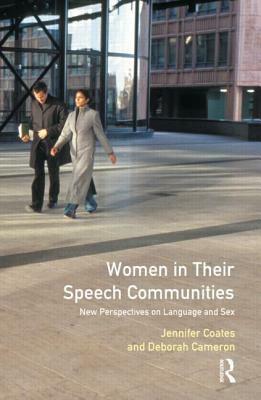 Women In Their Speech Communities: New Perspectives On Language And Sex by Jennifer Coates