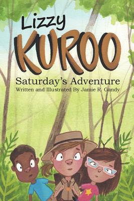 Lizzy Kuroo: Saturday's Adventure by Jamie R. Gandy